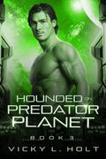 Hounded on Predator Planet (Predator Planet #3) by Vicky L. Holt