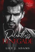 Relentless Renegade (Mancini Crime Family #3) by Lily J. Adams