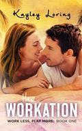 The Workation by Kayley Loring