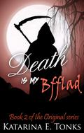 Death Is My Bfflad by Katarina E. Tonks