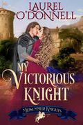 My Victorious Knight (Midsummer Knights #5) by Laurel O'Donnell