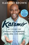 Karamo: My Story of Embracing Purpose, Healing, and Hope by Jancee Dunn