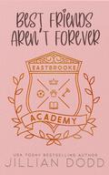 Best Friends Aren't Forever (Eastbrooke Academy #1) by Jillian Dodd