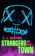 Strangers of the Town by C.L. Easton