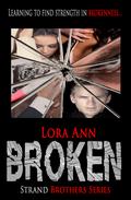 Broken (Strand Brothers #3) by Lora Ann