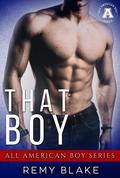 That Boy (All American Boy #10) by Remy Blake