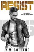 Resist (Wild Nights #3) by K.M. Golland