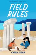 Field Rules (Romancing the Ruins #1) by Carla Luna