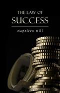 The Law of Success: In Sixteen Lessons by Napoleon Hill