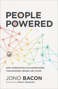 People Powered: How Communities Can Supercharge Your Business, Brand, and Teams by Peter H. Diamandis