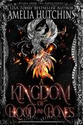 A Kingdom of Blood and Bones (Rising from the Ashes #2) by Amelia Hutchins