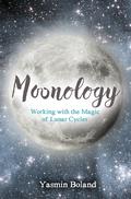 Moonology: Working with the Magic of Lunar Cycles by Yasmin Boland