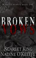 Broken Vows (Blessed Hearts #1) by Scarlet King