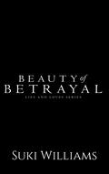 Beauty of Betrayal by Suki Williams
