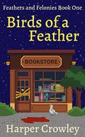 Birds of a Feather (Feathers and Felonies #1) by Harper Crowley