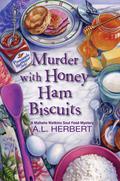 Murder with Honey Ham Biscuits (Mahalia Watkins Soul Food Mystery #4) by A.L. Herbert