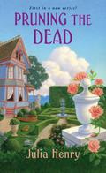 Pruning the Dead (A Garden Squad Mystery #1) by Julia Henry