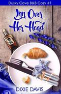 Inn Over Her Head by Dixie Davis