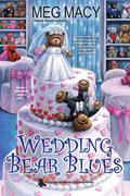 Wedding Bear Blues (Shamelessly Adorable Teddy Bear Mystery #4) by Meg Macy