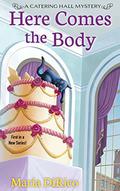 Here Comes the Body (Catering Hall Mystery #1) by Maria DiRico