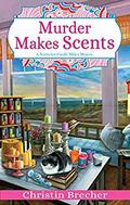 Murder Makes Scents (Nantucket Candle Maker Mystery #2) by Christin Brecher