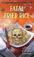 Fatal Fried Rice (Noodle Shop Mystery #7) by Vivien Chien