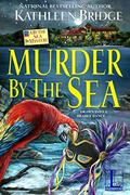 Murder by the Sea (A By the Sea Mystery #3) by Kathleen Bridge