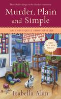 Murder, Plain and Simple (Amish Quilt Shop Mystery #1) by Isabella Alan