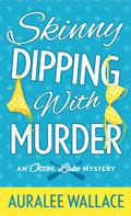 Skinny Dipping with Murder (An Otter Lake Mystery #1) by Auralee Wallace