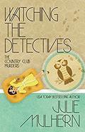 Watching the Detectives (The Country Club Murders #5) by Julie Mulhern