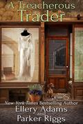 A Treacherous Trader (Antiques & Collectibles Mysteries #4) by Parker Riggs