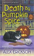 Death by Pumpkin Spice (Bookstore Cafe Mystery #3) by Alex Erickson