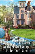 Murder at the Fortune Teller's Table (A Kelly Jackson Mystery #3) by Janet Finsilver