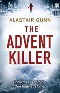 The Advent Killer (Antonia Hawkins #1) by Alastair Gunn