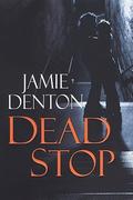 Dead Stop by Jamie Denton