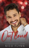 Say It Out Loud (Slow Burn Holidays #2) by Nico Flynn