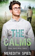 The Calms (Final Days #3) by Meredith Spies