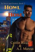 Howl and a Hose (To Serve and Protect #2) by A.J. Marcus