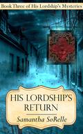 His Lordship's Return (His Lordship’s Mysteries #3) by Samantha SoRelle