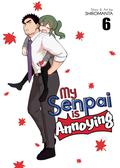 My Senpai is Annoying Vol. 6 (先輩がうざい後輩の話 / My Senpai is Annoying #6) by Shiromanta