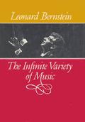 The Infinite Variety of Music by Leonard Bernstein