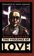 The Violence Of Love by Oscar A. Romero, Henri Nouwen
