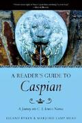 A Reader's Guide to Caspian: A Journey into C. S. Lewis's Narnia by Leland Ryken