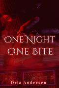 One Night, One Bite by Dria Andersen