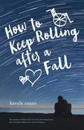 How to Keep Rolling After a Fall by Karole Cozzo