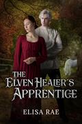 The Elven Healer's Apprentice by Elisa Rae
