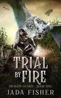 Trial by Fire (The Dragon Guard #1) by Jada Fisher