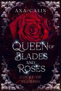 Queen of Blades and Roses (Court of Scorpio, #1) by Ana Calin