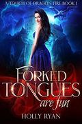 Forked Tongues Are Fun (A Touch of Dragon Fire #1) by Holly Ryan