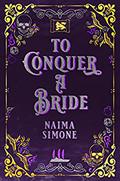 To Conquer a Bride: Dangerous Tides Series by Naima Simone